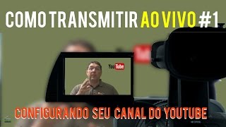 Curso sobre Live # 1  - Configurando o seu canal do YouTube