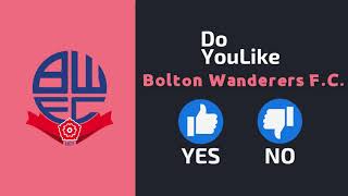 Do YouLike Bolton Wanderers F.C.? 《Vote Now 》