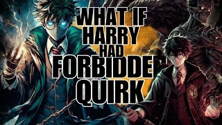 SUPPOSE HARRY POTTER HAD OMNIPOTENT QUIRK?