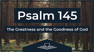 Psalm 145 (NRSV) - The Greatness and the Goodness of God (Audio Bible)