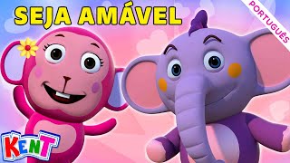 🎵 Seja Amável com Todos | Músicas infantis | Vídeos para crianças | Kent O Elefante