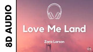 Zara Larson - Love Me Land (8D AUDIO)