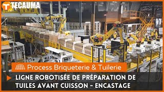 Ligne robotisée de préparation de tuiles avant cuisson - Encastage