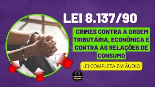 CRIMES CONTRA A ORDEM TRIBUTÁRIA ECONÔMICA E CONTRA AS RELAÇÕES DE CONSUMO - LEI 8.137/1990