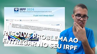 Erro Entregar Declaração IRPF 2024 Transmissão Não Concluida - Resolve Isso