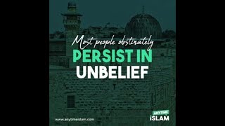 Most People Obstinately Persist in Unbelief - QS. Al-Isra: 89