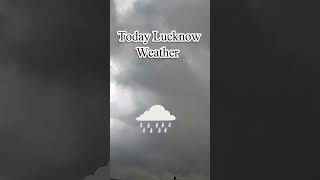 Lucknow weather Today #shortvideo #viral #weather #lucknow #whtsappstatus #trendingshort