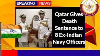 Qatar Gives Death Sentence to 8 Ex-Indian Navy Officers #qatar #india