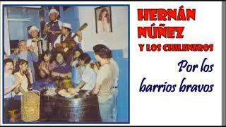 Hernán Núñez y Los Chileneros   Por los barrios bravios 1984 (Álbum Completo)