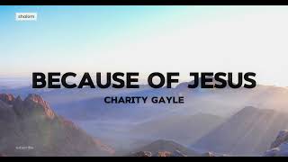 Because of Jesus - Charity Gayle (lyric video)