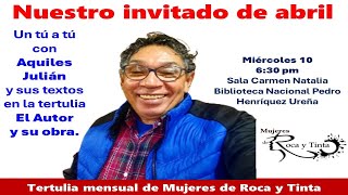 PRESENTACIÓN DE AQUILES JULIÁN EN LA TERTULIA DE MUJERES DE ROCA Y TINTA, MIÉRCOLES 10 ABRIL 2024