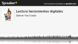 Lectura herramientas digitales (parte 2 de 5, hecho con Spreaker)