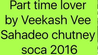 Part time lover by Veekash Vee Sahadeo chutney soca 2016