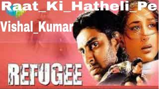 Refugee Hindimp3.Mobi Songs Raat Ki Hatheli Pe DjVSL Kumar