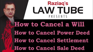 How to Cancel Will, How to Cancel Power of Attorney How to Cancel Settlement How to Cancel Sale Deed