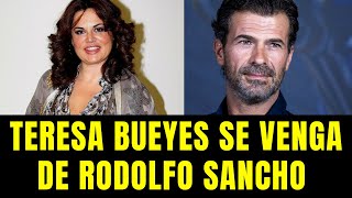 Teresa Bueyes se venga de Rodolfo Sancho