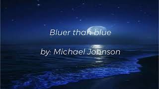 Bluer than blue - Michael Johnson (Lyrics)