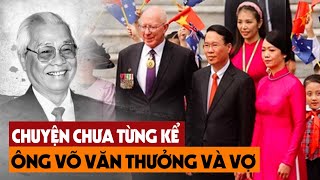 Tiết Lộ Bí Mật Chủ Tịch Nước Võ Văn Thưởng Và Vợ, Sự Thật Lịch Sử Việt Nam Khiến Ai Cũng Bất Ngờ