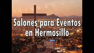 Salones para Eventos en Hermosillo