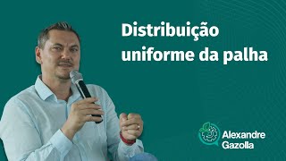 Alexandre Gazolla | Distribuição uniforme da palha