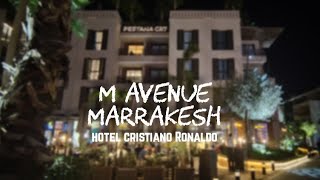 M Avenue Marrakech 2024 walking tour - Pestana CR7 - hotel cristiano Ronaldo