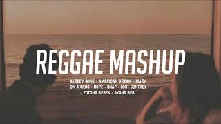 MASHUP REGGAE || ALREDY GONE|| AMERICAN DREAM ||MARY ON A CROS  ||SNAP LOST || CONTROL