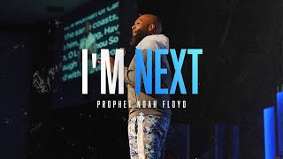 I'M NEXT || PROPHET NOAH FLOYD