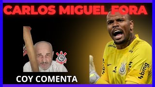 Carlos Miguel Fora do Corinthians! Coy Comenta