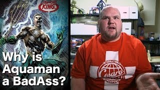 Talking Comics - Why is Aquaman a Badass?