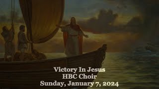 Victory In Jesus - HBC Choir - 1/7/24