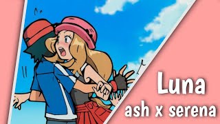 ash x serena amourshipping /amv — luna