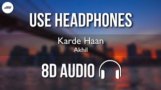 Akhil - Karde Haan (8D AUDIO) | HQ