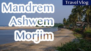 Beaches Beyond Arambol || Mandrem Beach, Ashwem Beach & Morjim Beach | Day 3 to 5 | Goa Vlog