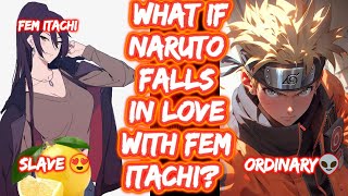 What If Naruto Falls In Love With Fem Itachi? FULL SERIES Naruto Lemon Naruto X Fem Itachi