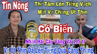 Zet Thế Tâm Lên Tiếng Vạch Mặt Vợ Chồng Út Thìn Nhận Tiền Vàng Khủng