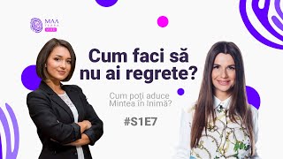 Cum faci sa nu ai regrete? | Ep. 7