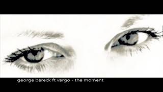 George Bereck Ft Vargo - The Moment