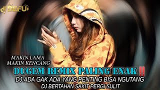 DUGEM PALING ENAK‼️ DJ ADA GAK ADA BISA NGUTANG TETANGGA X BERTAHAN SAKIT PERGI SULIT NEW 2023