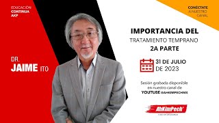 Dr. Jaime Ito - Importancia del tratamiento temprano 2A parte