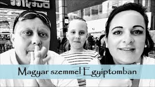 Magyar szemmel Egyiptomban 1.0 - Mira Sabo írónő vlogja