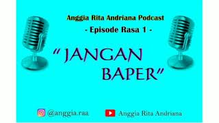 Podcast "Jangan Baper" || Episode Rasa 1