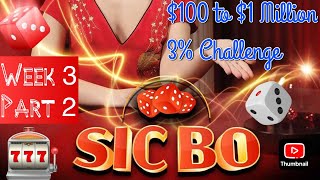 Week 3 $100 to $1 Million 3% Challenge Part 2 | Super Sic Bo!