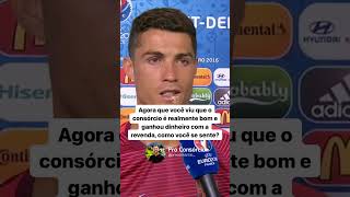 CR7 Respondendo sobre Consórcio