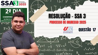 RESOLUÇÃO DA QUESTÃO 17 - UPE SSA 3 - PROCESSO DE INGRESSO 2025