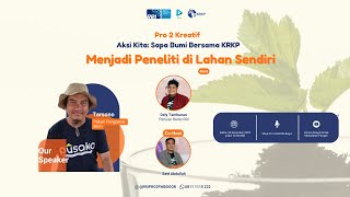 Aksi Kita Sapa Bumi: Menjadi Peneliti di Lahan Sendiri