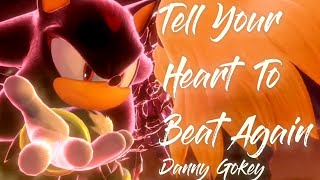 Tell Your Heart To Beat Again - Danny Gokey || AMV || Shadow Generations