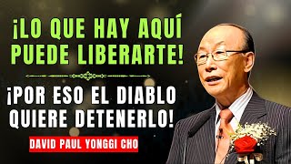 DAVID PAUL YONGGI CHO: ¡EL DIABLO TIENE MIEDO DE QUE TE ENTERES DE ESTO, LLEGARÁ A TU VIDA!