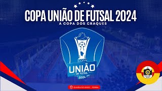 COPA UNIÃO DE FUTSAL 2024 - ABERTURA - 06/11/2024