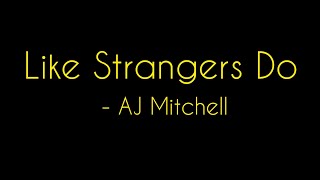 Like Strangers Do - AJ Mitchell (lyrics)