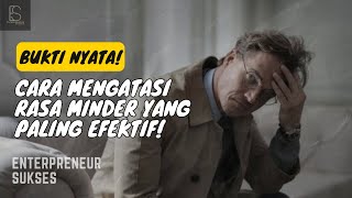 CARA MENGATASI RASA MINDER - UBAH JADI JALANMU MENUJU SUKSES - RAHASIANYA DI SINI!